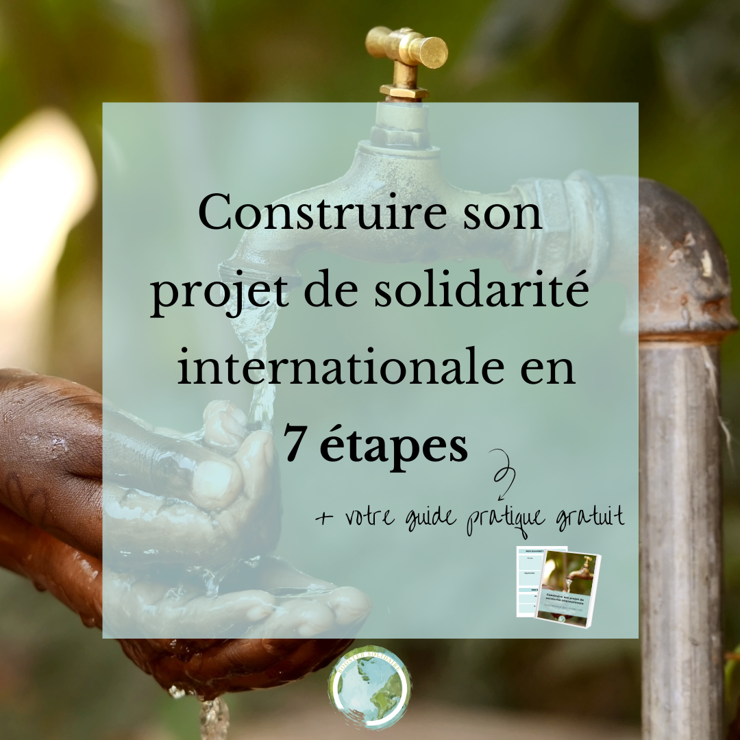 Construire Son Projet De Solidarité Internationale En 7 étapes